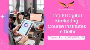 oin seek digital academy .Top 10 Digital Marketing Course Institutes in Delhi.