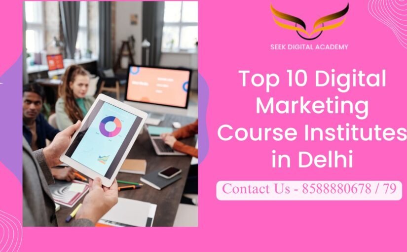 oin seek digital academy .Top 10 Digital Marketing Course Institutes in Delhi.